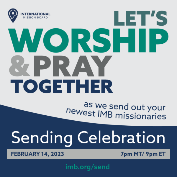 o	Let’s worship and pray together as we send out your newest missionaries!