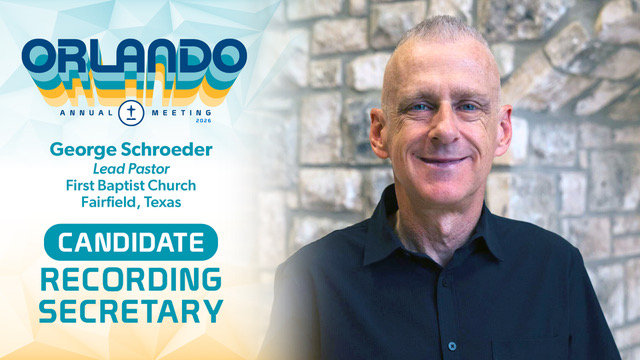 Texas pastor George Schroeder to be nominated for SBC Recording Secretary